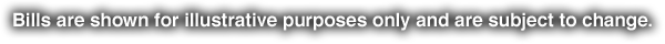 Bills are shown for illustrative purposes only and are subject to change.